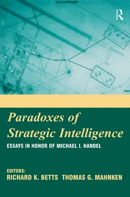 Paradoxien der strategischen Intelligenz: Aufsätze zu Ehren von Michael I. Handel - Paradoxes of Strategic Intelligence: Essays in Honor of Michael I. Handel