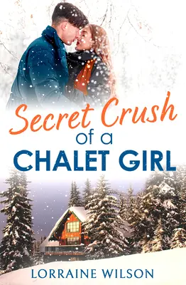 Heimliche Schwärmerei eines Chalet-Mädchens: (Eine Novelle) - Secret Crush of a Chalet Girl: (A Novella)