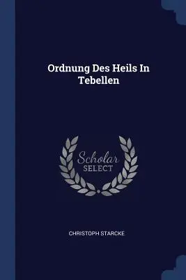 Ordnung des Heils in Tebellen - Ordnung Des Heils In Tebellen
