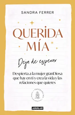 Querida Ma: Deja de Esperar, Despierta La Mujer Grandiosa Que Hay En Ti Y Crea La Vida Y Las Relaciones Que Quieres / My Dearest: Hör auf zu warten, wach auf - Querida Ma: Deja de Esperar, Despierta La Mujer Grandiosa Que Hay En Ti Y Crea La Vida Y Las Relaciones Que Quieres / My Dearest: Stop Waiting, Awake