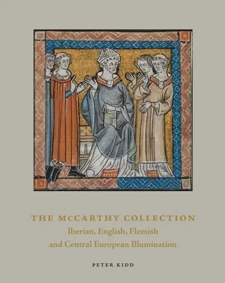 Die McCarthy-Sammlung, Band II: Spanische, englische, flämische und mitteleuropäische Miniaturen - The McCarthy Collection, Volume II: Spanish, English, Flemish and Central European Miniatures