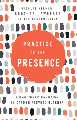 Praxis der Gegenwart: Eine revolutionäre Übersetzung von Carmen Acevedo Butcher - Practice of the Presence: A Revolutionary Translation by Carmen Acevedo Butcher