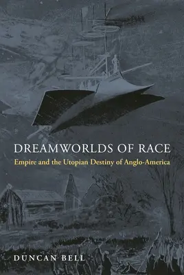 Traumwelten der Ethnie: Empire und die utopische Bestimmung Angloamerikas - Dreamworlds of Race: Empire and the Utopian Destiny of Anglo-America