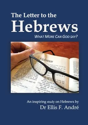 Der Brief an die Hebräer Studienführer: Was kann Gott noch sagen? - The Letter to the Hebrews Study Guide: What More can God say?