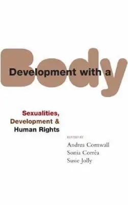 Entwicklung mit einem Körper: Sexualität, Menschenrechte und Entwicklung - Development with a Body: Sexuality, Human Rights and Development