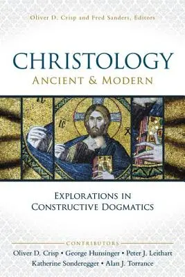 Christologie, alt und modern: Erkundungen in konstruktiver Dogmatik - Christology, Ancient and Modern: Explorations in Constructive Dogmatics