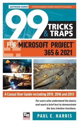 99 Tricks und Fallen für Microsoft Project 365 und 2021: Ein Handbuch für Gelegenheitsnutzer einschließlich 2019, 2016 und 2013 - 99 Tricks and Traps for Microsoft Project 365 and 2021: A Casual User Guide Including 2019, 2016 and 2013