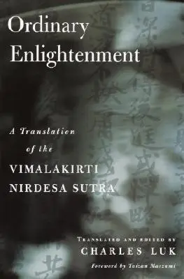 Gewöhnliche Erleuchtung: Eine Übersetzung des Vimalakirti Nirdesa - Ordinary Enlightenment: A Translation of the Vimalakirti Nirdesa