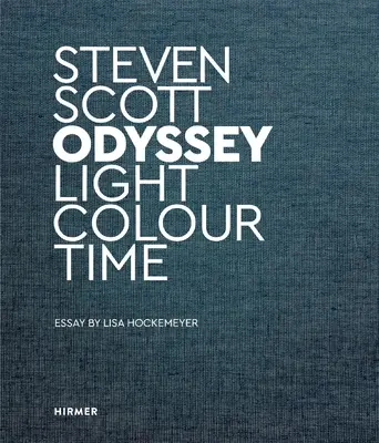 Steven Scott: Odyssee. Licht Farbe Zeit - Steven Scott: Odyssey. Light Colour Time