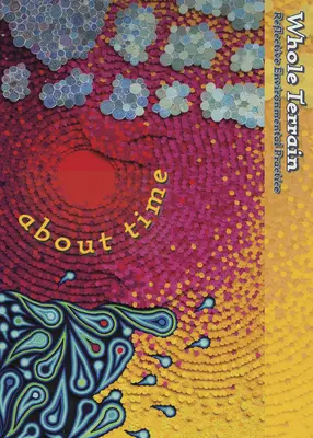 Ganzes Terrain: About Time: Zeitschrift für reflexive Umweltpraxis, Band 24 - Whole Terrain: About Time: A Journal of Reflective Environmental Practicevolume 24