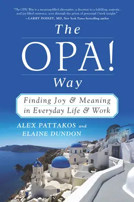 Der OPA! Weg: Freude und Sinn im täglichen Leben und bei der Arbeit finden - The OPA! Way: Finding Joy & Meaning in Everyday Life & Work