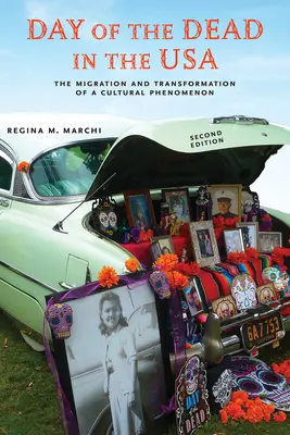 Der Tag der Toten in den USA, Zweite Ausgabe: Die Migration und Transformation eines kulturellen Phänomens - Day of the Dead in the Usa, Second Edition: The Migration and Transformation of a Cultural Phenomenon