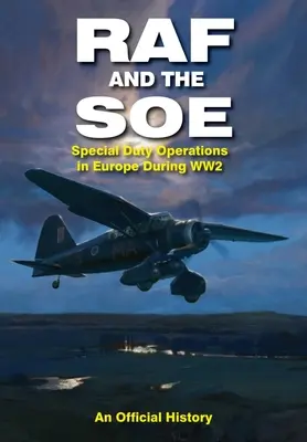 Die RAF und das SOE: Sondereinsätze in Europa während des Zweiten Weltkriegs - RAF and the SOE: Special Duty Operations in Europe During World War II