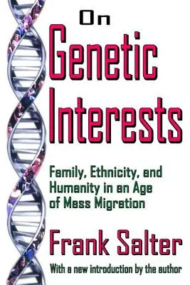 Über genetische Interessen - Familie, Ethnizität und Menschlichkeit im Zeitalter der Massenmigration - On Genetic Interests - Family, Ethnicity and Humanity in an Age of Mass Migration