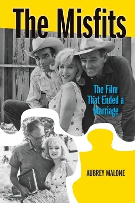 Die Außenseiter: Der Film, der eine Ehe beendete - The Misfits: The Film That Ended a Marriage