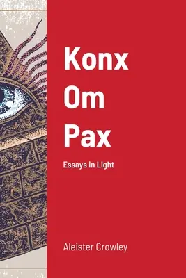 Konx Om Pax: Essays im Licht - Konx Om Pax: Essays in Light