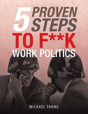5 bewährte Schritte zur F**K-Arbeitspolitik - 5 Proven Steps to F**K Work Politics