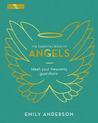 Das wesentliche Buch der Engel: Treffen Sie Ihre himmlischen Beschützer - The Essential Book of Angels: Meet Your Heavenly Guardians