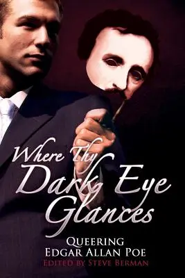 Wo dein dunkles Auge hinschaut: Edgar Allan Poe im Wandel der Zeit - Where Thy Dark Eye Glances: Queering Edgar Allan Poe