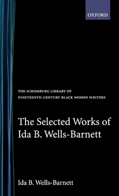 Die ausgewählten Werke von Ida B. Wells-Barnett - The Selected Works of Ida B. Wells-Barnett