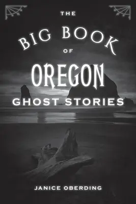 Das große Buch der Geistergeschichten aus Oregon - The Big Book of Oregon Ghost Stories