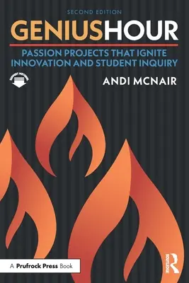 Genie-Stunde: Passion Projects That Ignite Innovation and Student Inquiry - Genius Hour: Passion Projects That Ignite Innovation and Student Inquiry