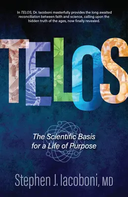 Telos: Die wissenschaftliche Grundlage für ein zielgerichtetes Leben - Telos: The Scientific Basis for a Life of Purpose
