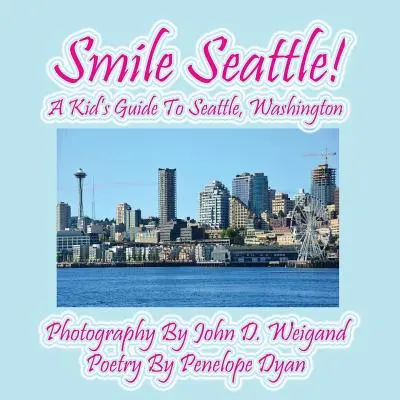 Smile Seattle! ein Kinderreiseführer für Seattle, Washington - Smile Seattle! a Kid's Guide to Seattle, Washington