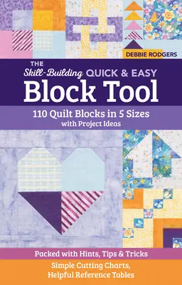 The Skill-Building Quick & Easy Block Tool: 110 Quiltblöcke in 5 Größen mit Projektideen; vollgepackt mit Hinweisen, Tipps & Tricks; einfache Schnitttabellen, H - The Skill-Building Quick & Easy Block Tool: 110 Quilt Blocks in 5 Sizes with Project Ideas; Packed with Hints, Tips & Tricks; Simple Cutting Charts, H