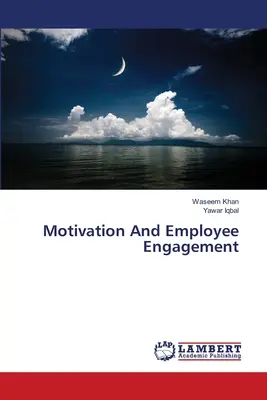 Motivation und Mitarbeiterengagement - Motivation And Employee Engagement