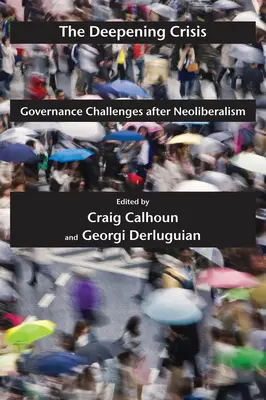 Die Verschärfung der Krise: Herausforderungen für das Regieren nach dem Neoliberalismus - The Deepening Crisis: Governance Challenges After Neoliberalism
