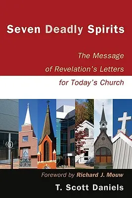 Sieben tödliche Geister: Die Botschaft der Offenbarungsbriefe für die Kirche von heute - Seven Deadly Spirits: The Message of Revelation's Letters for Today's Church