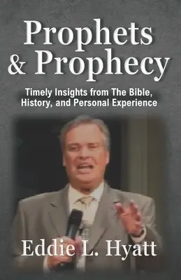 Propheten und Prophezeiungen: Zeitgemäße Einsichten aus der Bibel, der Geschichte und meiner Erfahrung - Prophets and Prophecy: Timely Insights from the Bible, History, and My Experience