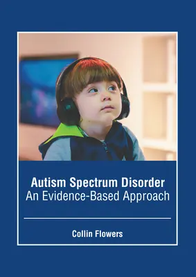 Autismus-Spektrum-Störung: Ein evidenzbasierter Ansatz - Autism Spectrum Disorder: An Evidence-Based Approach