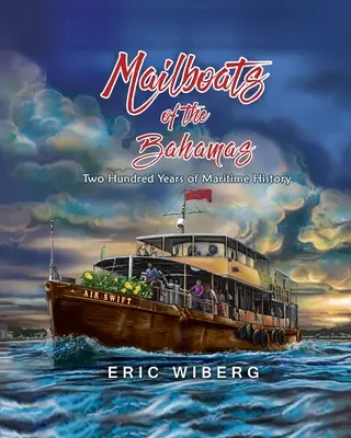 Postschiffe auf den Bahamas: 200 Jahre maritime Geschichte - Mailboats of the Bahamas: 200 Years of Maritime History