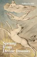 Dem göttlichen Wahnsinn entsprungen - Der harmonische Wahnsinn von Byron, Keats und Shelley - Sprung From Divine Insanity - The Harmonious Madness of Byron, Keats and Shelley
