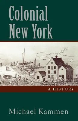 Koloniales New York: Eine Geschichte - Colonial New York: A History