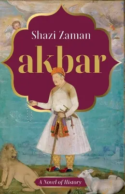 Akbar - ein Roman der Geschichte - Akbar a Novel of History