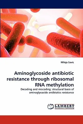 Aminoglykosid-Antibiotikaresistenz durch ribosomale RNA-Methylierung - Aminoglycoside Antibiotic Resistance Through Ribosomal RNA Methylation