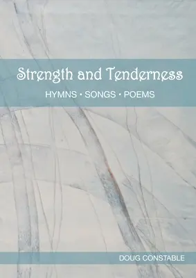 Stärke und Zärtlichkeit: Hymnen, Lieder, Gedichte - Strength and Tenderness: Hymns, Songs, Poems