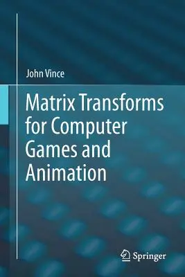 Matrixtransformationen für Computerspiele und Animation - Matrix Transforms for Computer Games and Animation