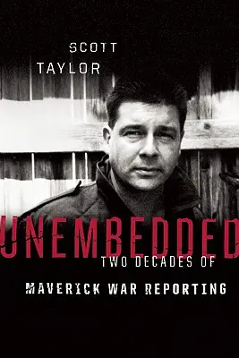 Nicht eingebettet: Zwei Jahrzehnte unkonventioneller Kriegsberichterstattung - Unembedded: Two Decades of Maverick War Reporting