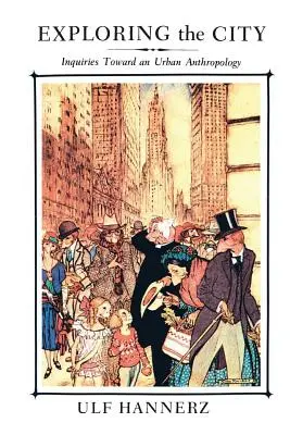 Die Erforschung der Stadt: Untersuchungen zu einer städtischen Anthropologie - Exploring the City: Inquiries Toward an Urban Anthropology