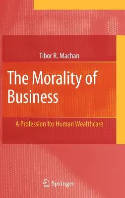 Die Moral der Wirtschaft: Ein Beruf für menschliche Wohlstandspflege - The Morality of Business: A Profession for Human Wealthcare