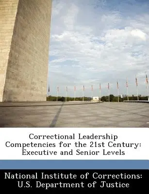 Führungskompetenzen im Strafvollzug für das 21. Jahrhundert: Führungskräfte und leitende Angestellte - Correctional Leadership Competencies for the 21st Century: Executive and Senior Levels