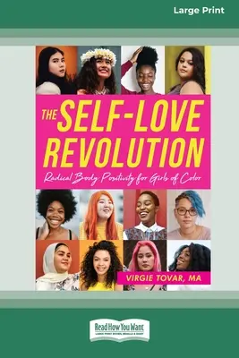 Die Revolution der Selbstliebe: Radikales Körperbewusstsein für farbige Mädchen [16pt Large Print Edition] - The Self-Love Revolution: Radical Body Positivity for Girls of Color [16pt Large Print Edition]