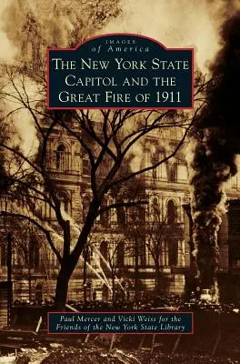 Das New York State Capitol und der große Brand von 1911 - New York State Capitol and the Great Fire of 1911