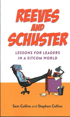 Reeves und Schuster: Lektionen für Führungskräfte in einer Sitcom-Welt - Reeves and Schuster: Lessons for Leaders in a Sitcom World