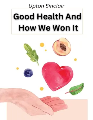 Gute Gesundheit und wie wir sie erlangen: Die neue Hygiene - Good Health And How We Won It: The New Hygiene