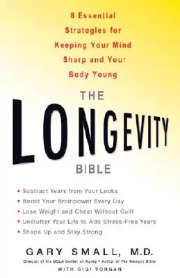 Die Bibel der Langlebigkeit: 8 wesentliche Strategien, um Ihren Geist scharf und Ihren Körper jung zu halten - The Longevity Bible: 8 Essential Strategies for Keeping Your Mind Sharp and Your Body Young